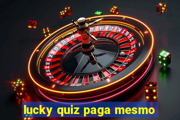 lucky quiz paga mesmo